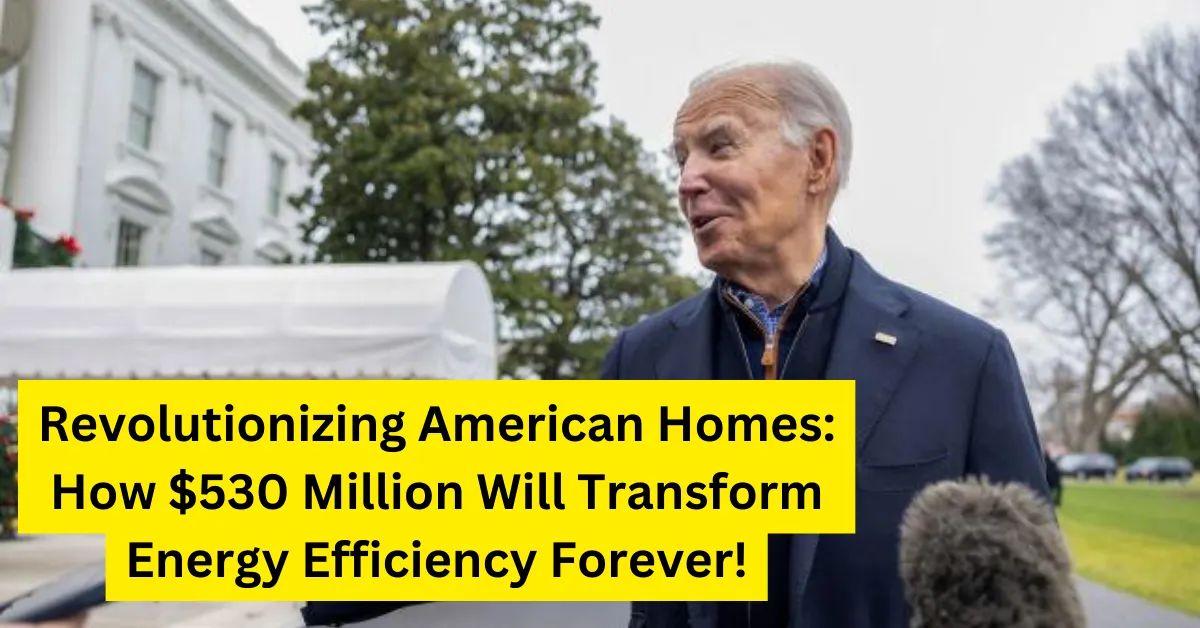Revolutionizing American Homes: How $530 Million Will Transform Energy Efficiency Forever!