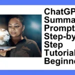 ChatGPT Summarize Prompt: A Step-by-Step Tutorial for Beginners