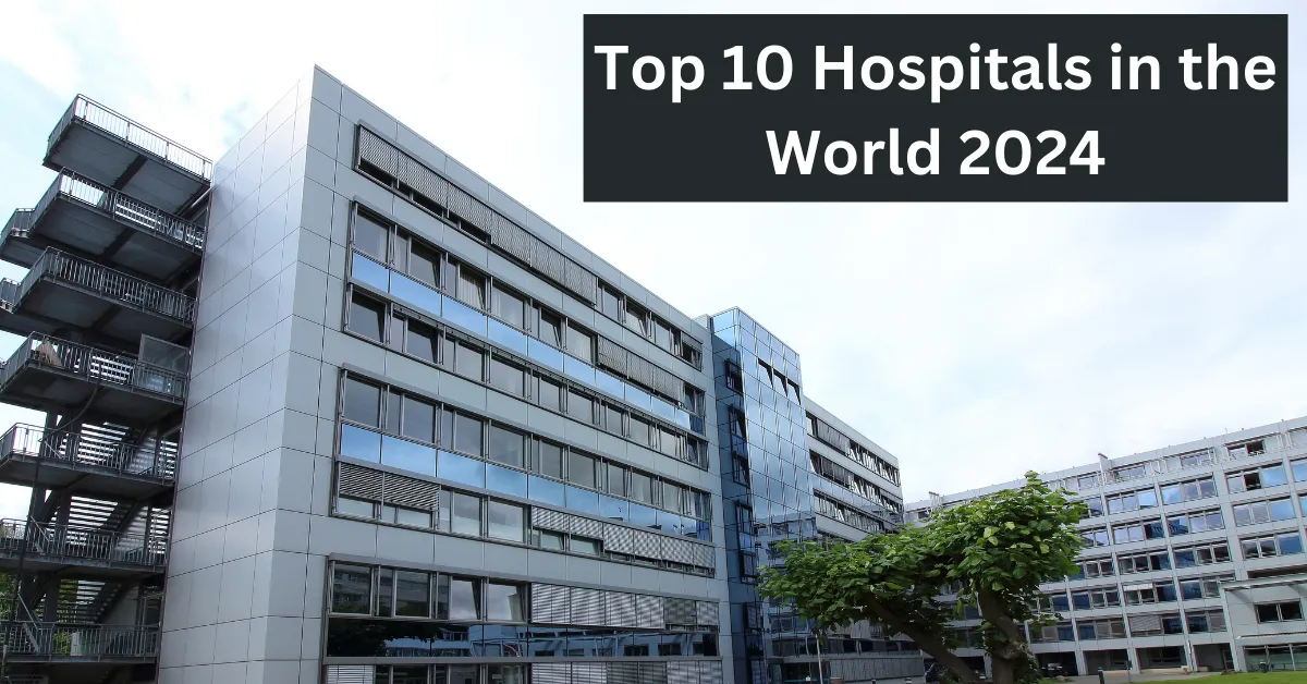Top 10 Hospitals in the World 2024