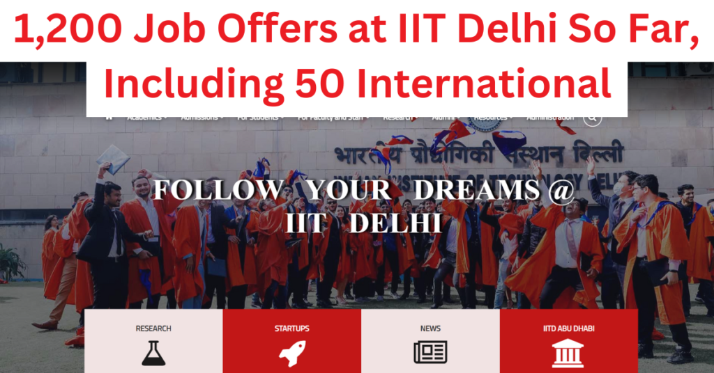 1,200 Job Offers at IIT Delhi So Far, Including 50 International